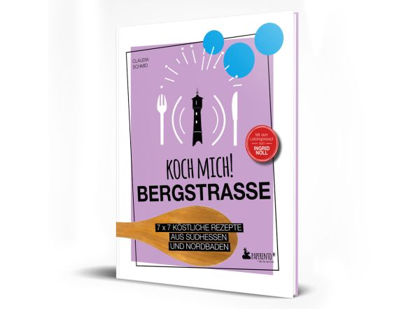 Kochbuch "Koch mich! Bergstraße", 7x7 köstliche Rezepte aus Südhessen und Nordbaden
